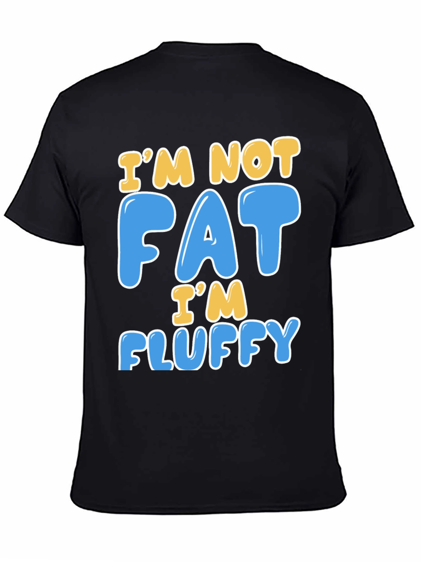 Im Not Fat Im Fluffy T-Shirt
