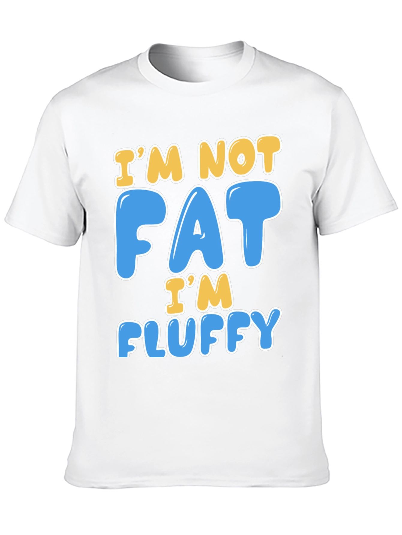 Im Not Fat Im Fluffy T-Shirt