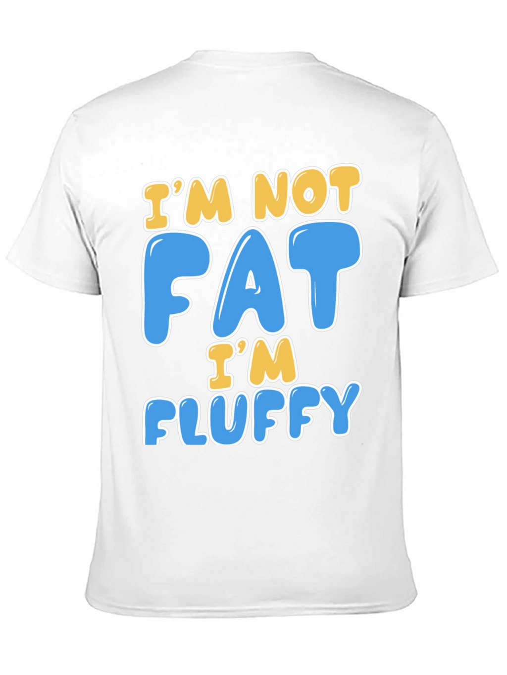 Im Not Fat Im Fluffy T-Shirt