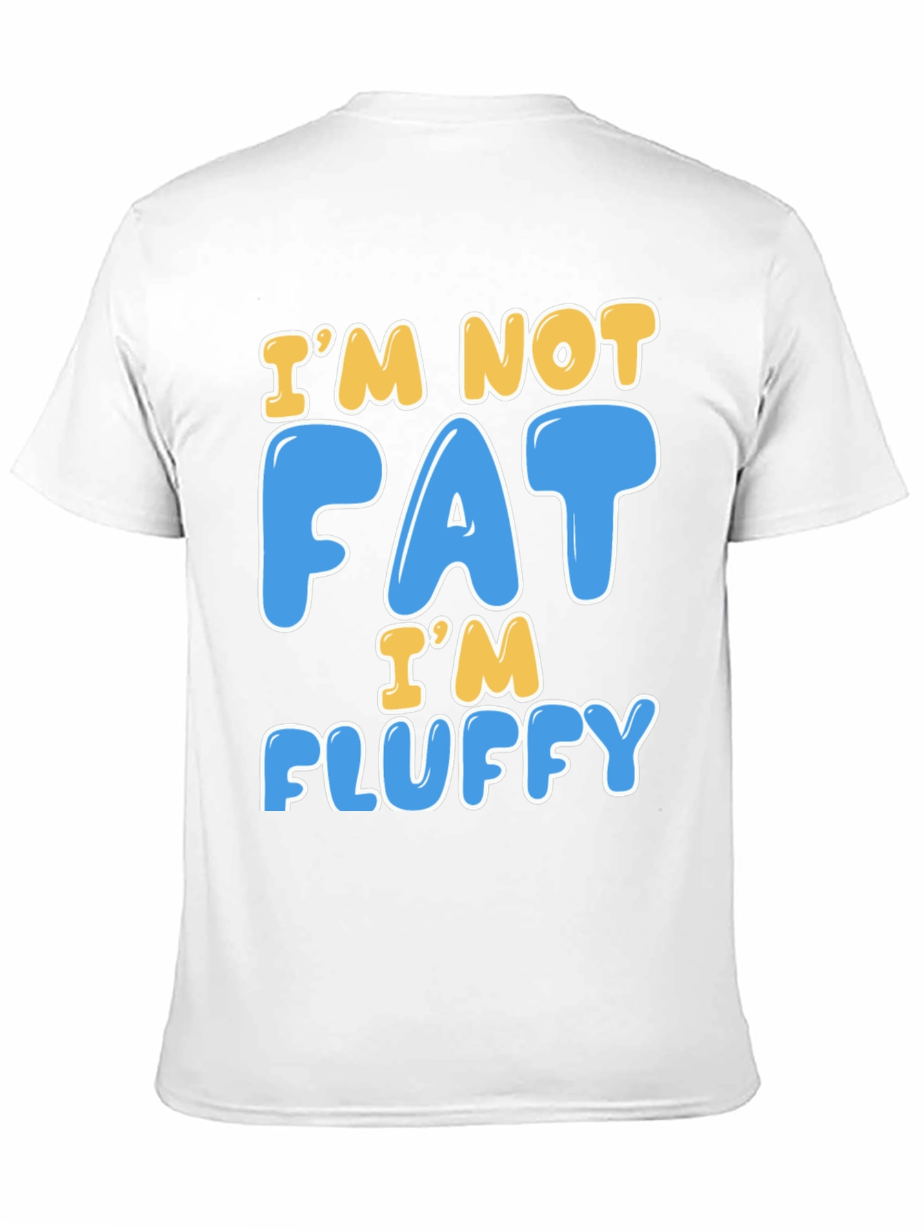 Im Not Fat Im Fluffy T-Shirt