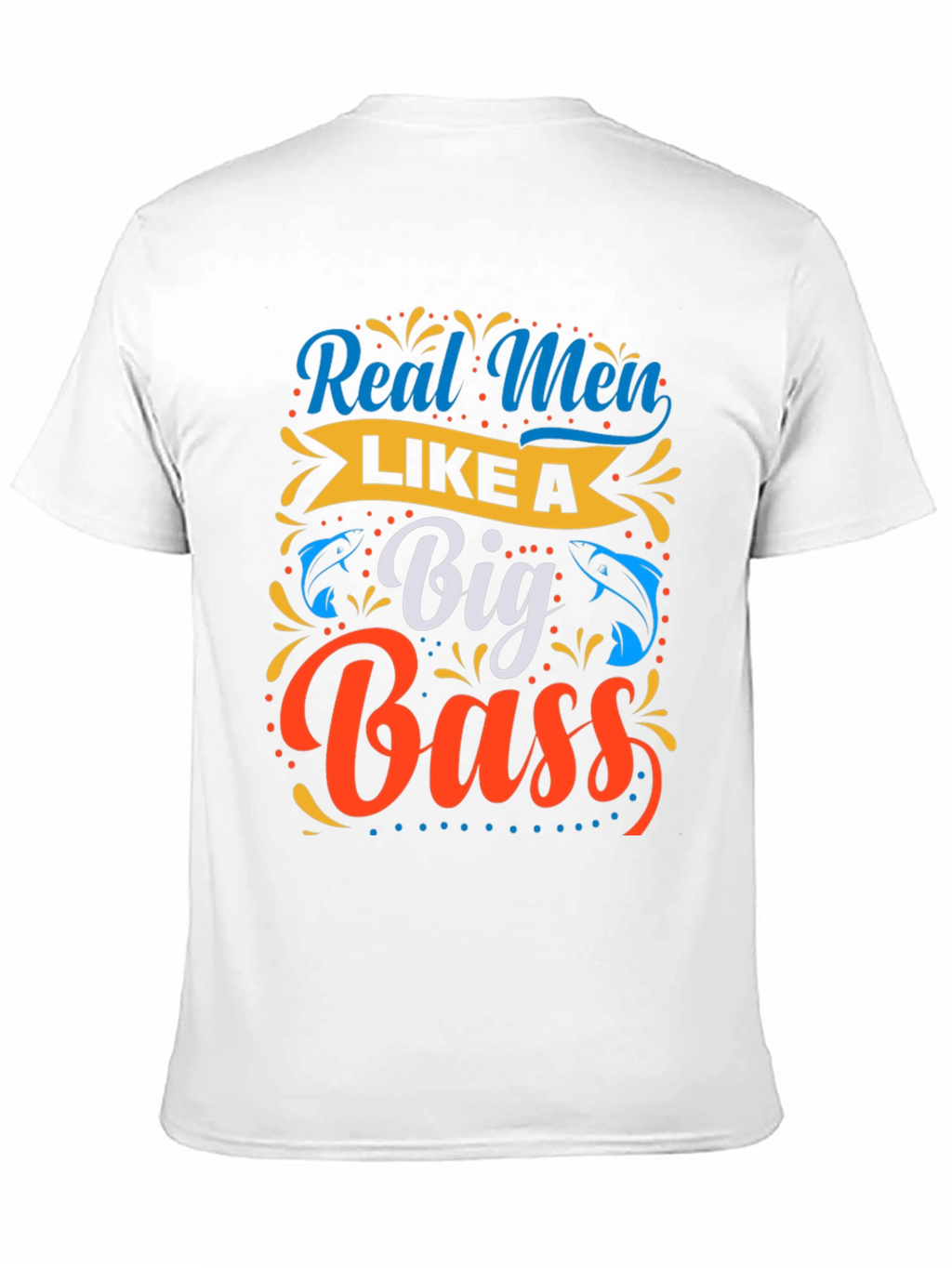 Real Men Like a Big Bass Fishing T-Shirt