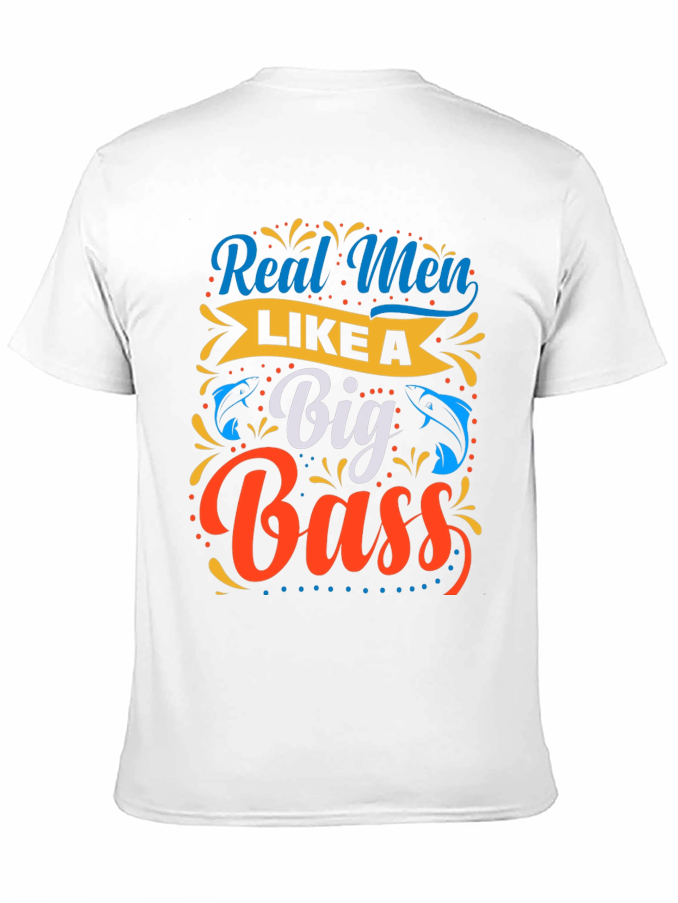 Real Men Like a Big Bass Fishing T-Shirt