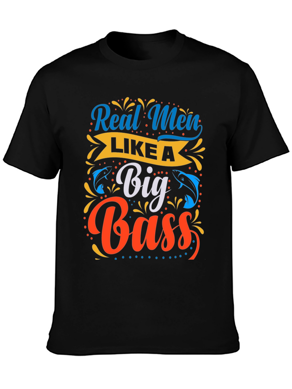 Real Men Like a Big Bass Fishing T-Shirt