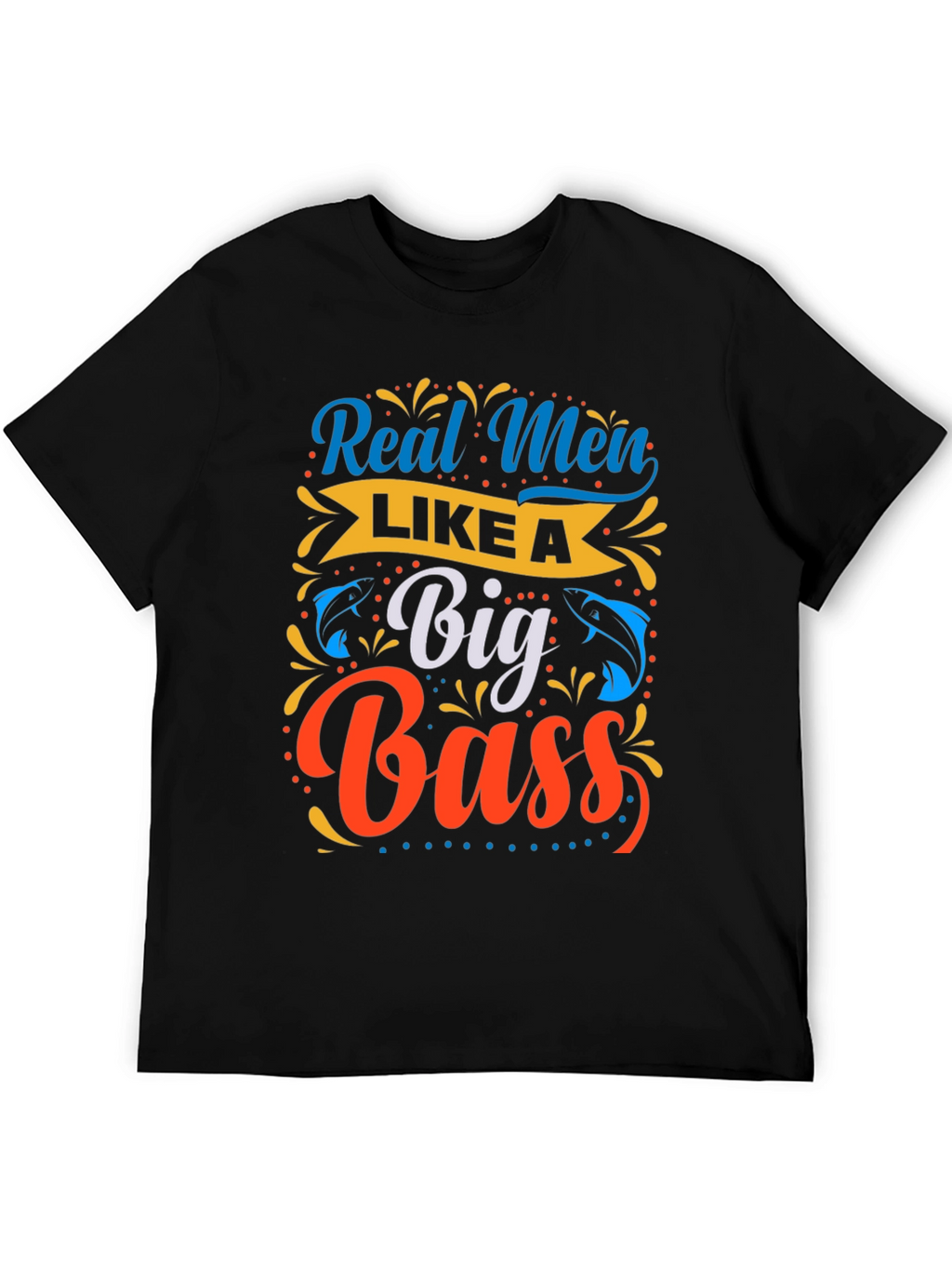 Real Men Like a Big Bass Fishing T-Shirt
