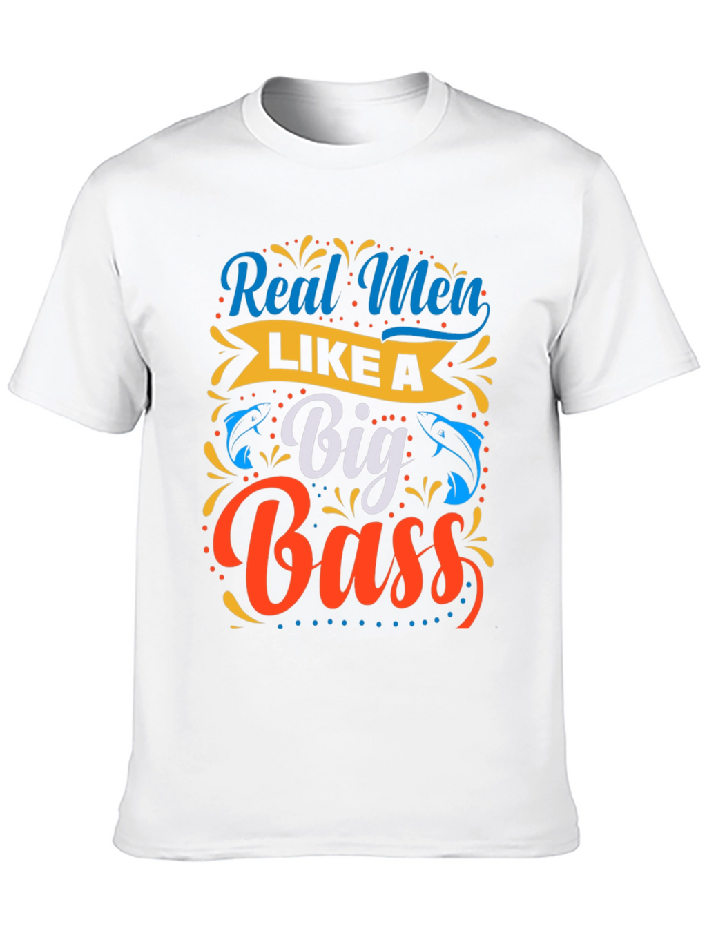 Real Men Like a Big Bass Fishing T-Shirt