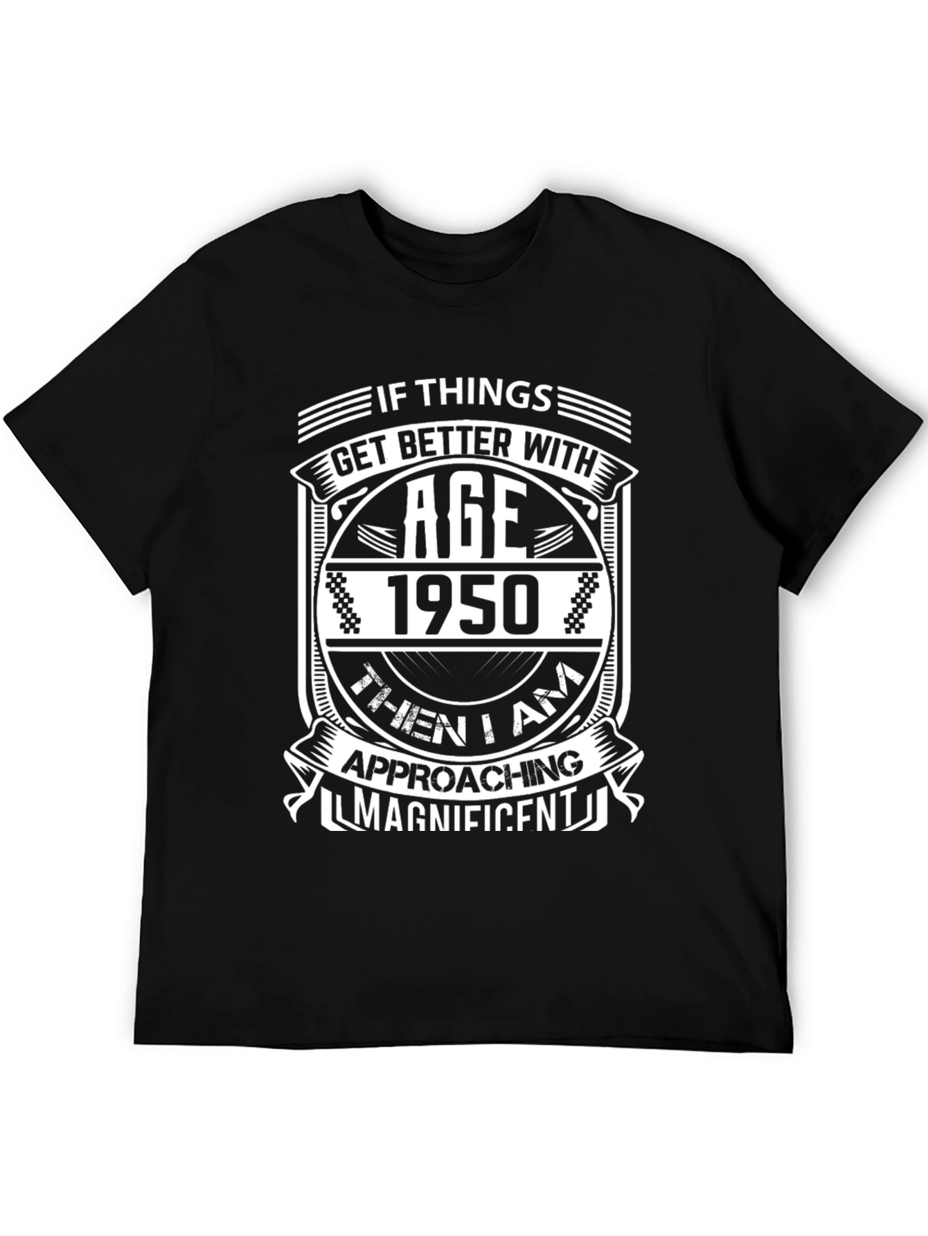 If Things Get Better With Age T-Shirt