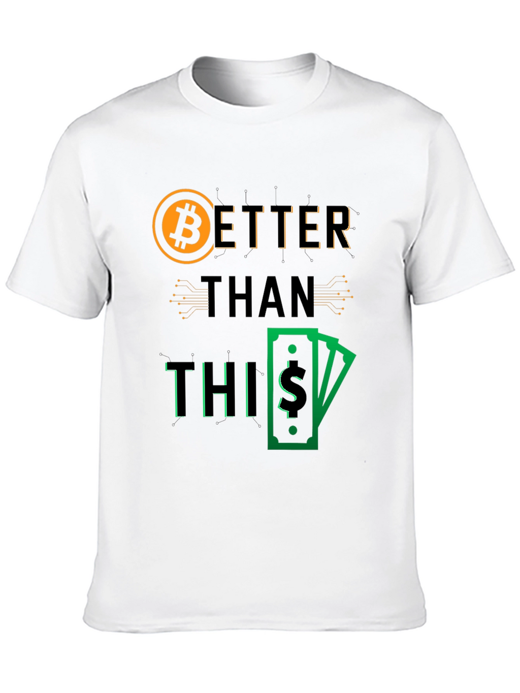 Bitcoin Better Than This Graphic Tee