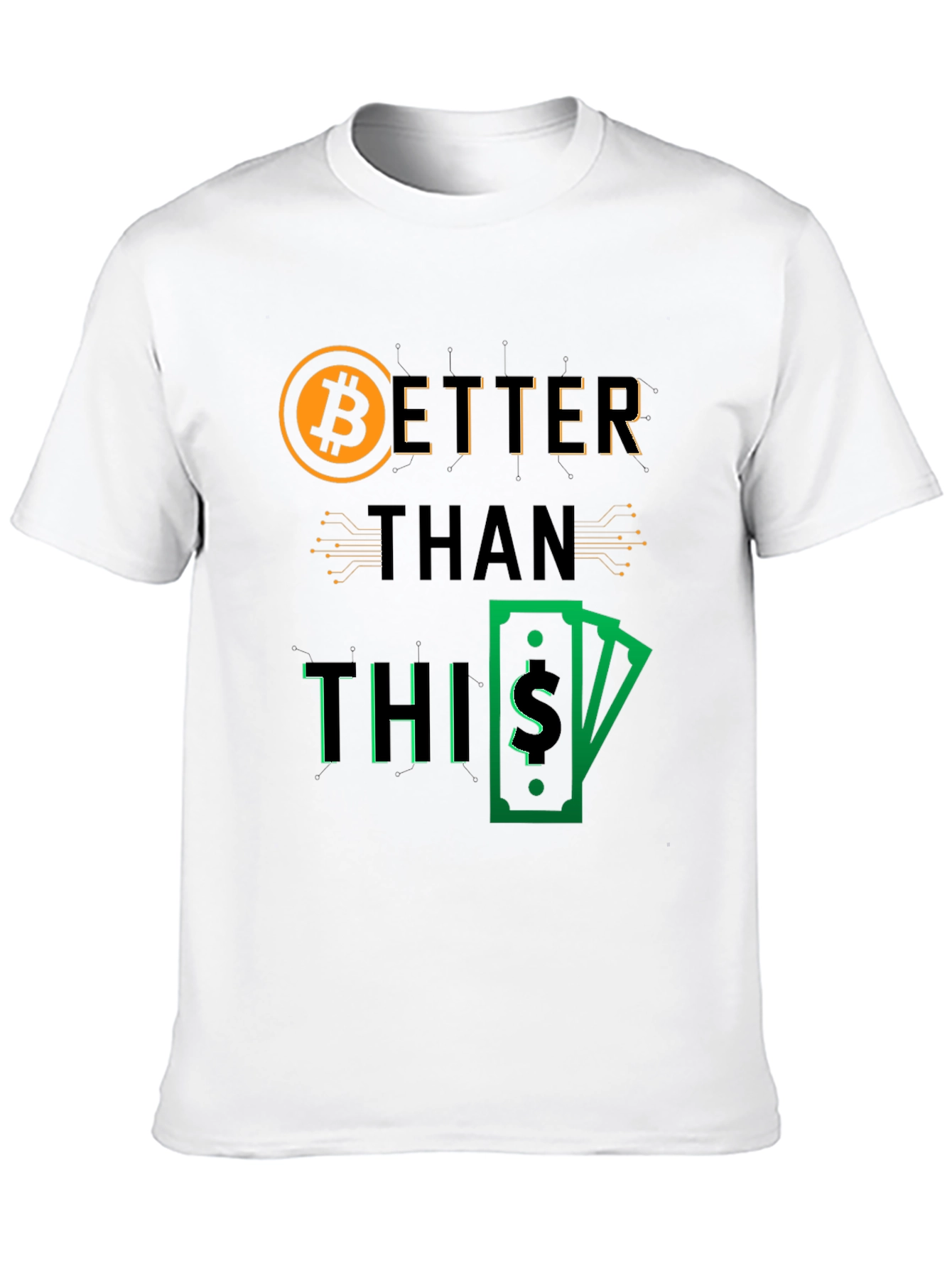 Bitcoin Better Than This Graphic Tee