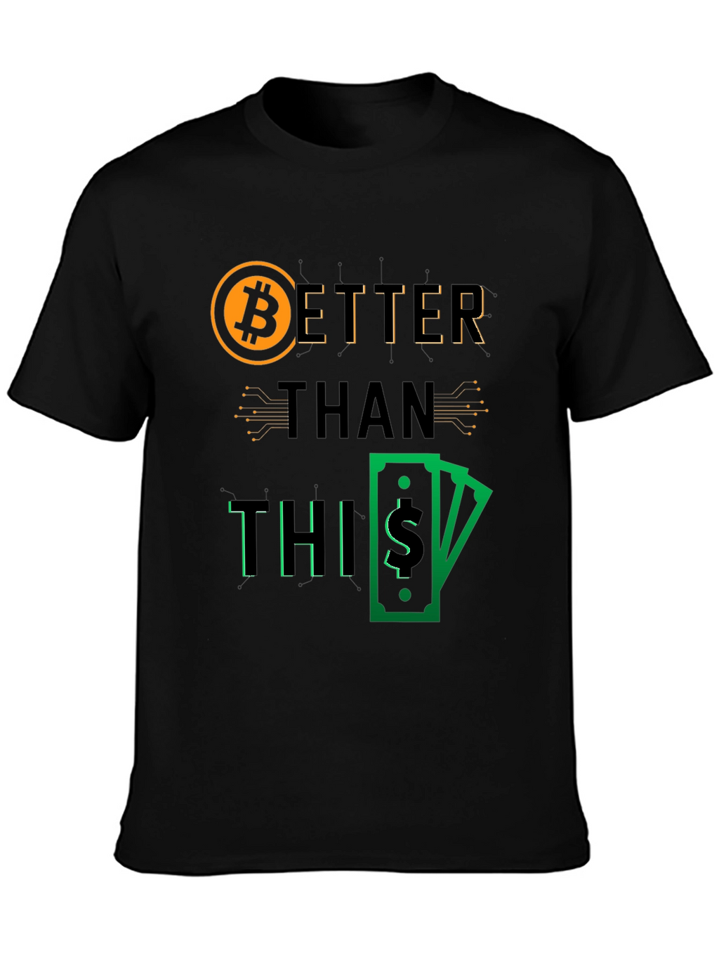Bitcoin Better Than This Graphic Tee