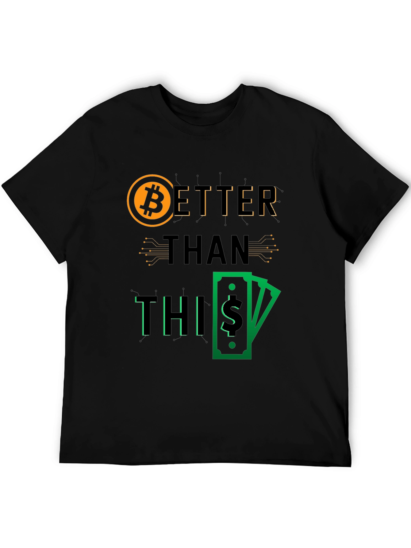Bitcoin Better Than This Graphic Tee