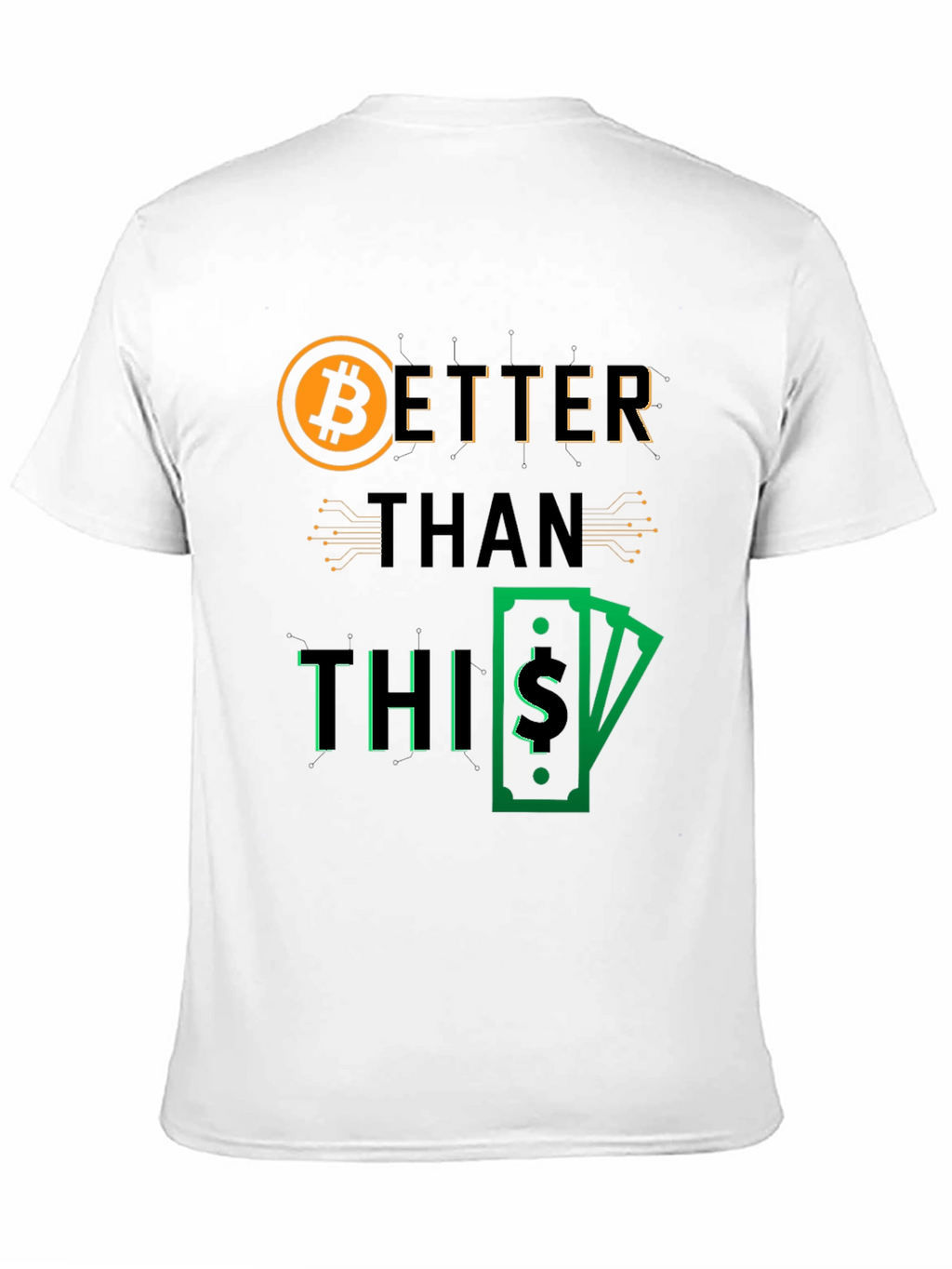 Bitcoin Better Than This Graphic Tee