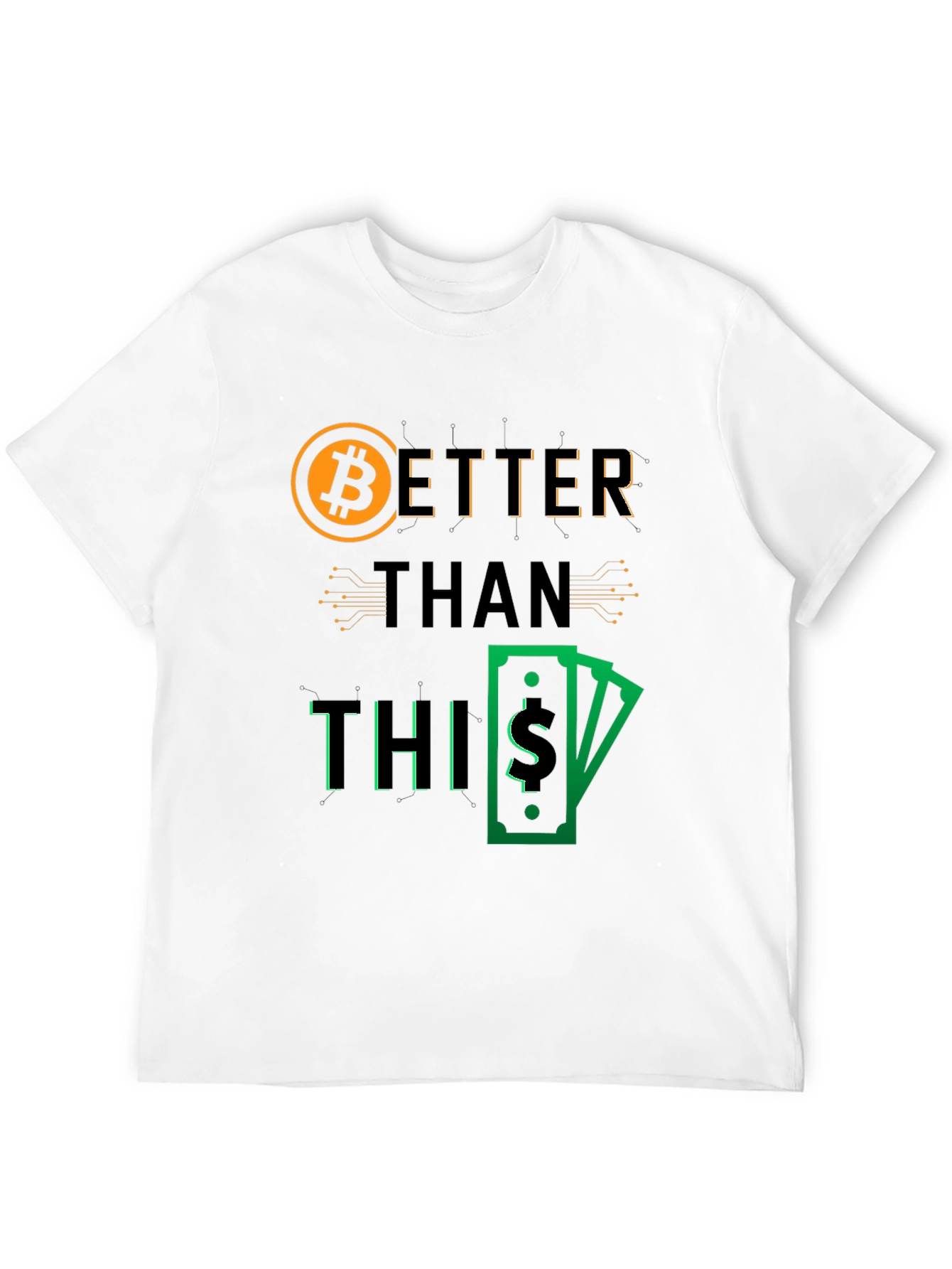 Bitcoin Better Than This Graphic Tee