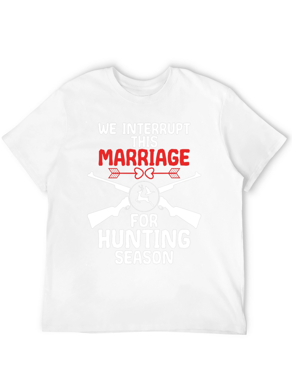 Funny Hunting Season Marriage T-Shirt