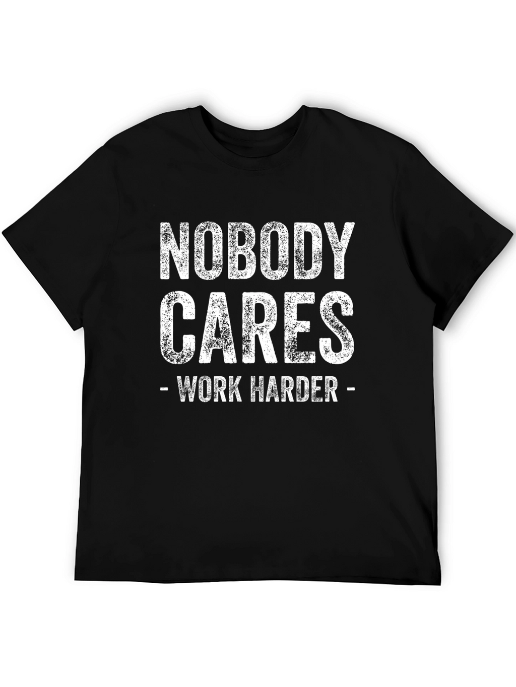 Nobody Cares Work Harder Graphic T-Shirt