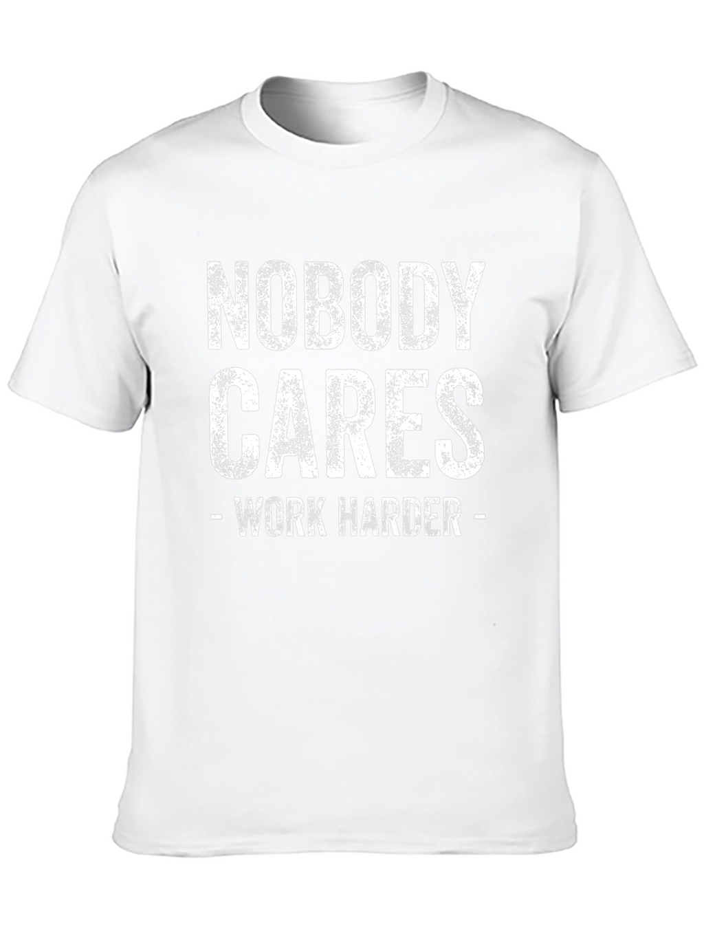 Nobody Cares Work Harder Graphic T-Shirt