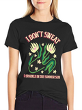 I Dont Sweat Summer Fun T-Shirt