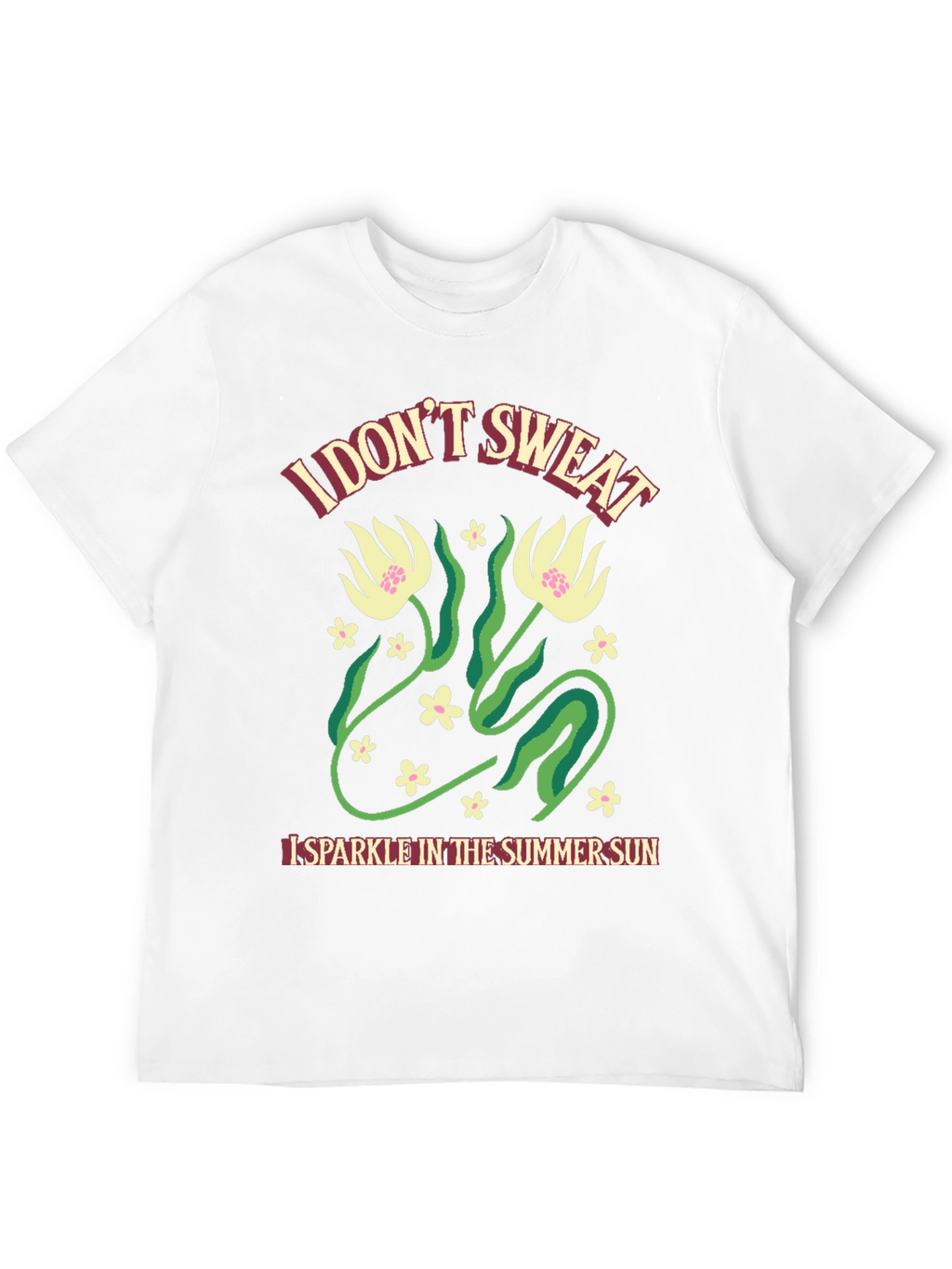 I Dont Sweat Summer Fun T-Shirt