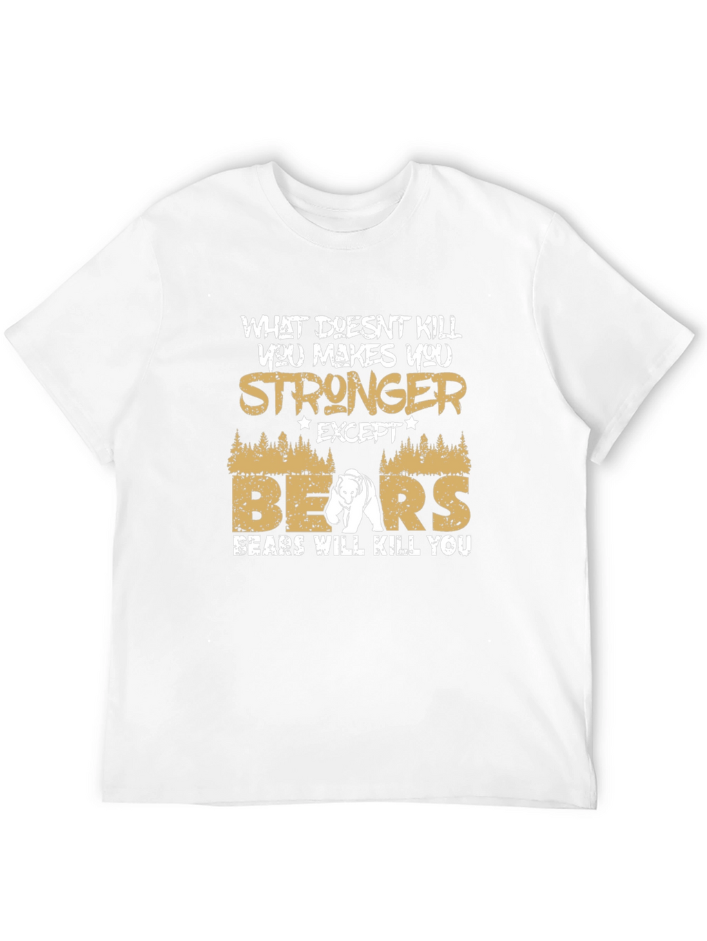 Stronger Except Bears T-Shirt Funny Bear Graphic Tee