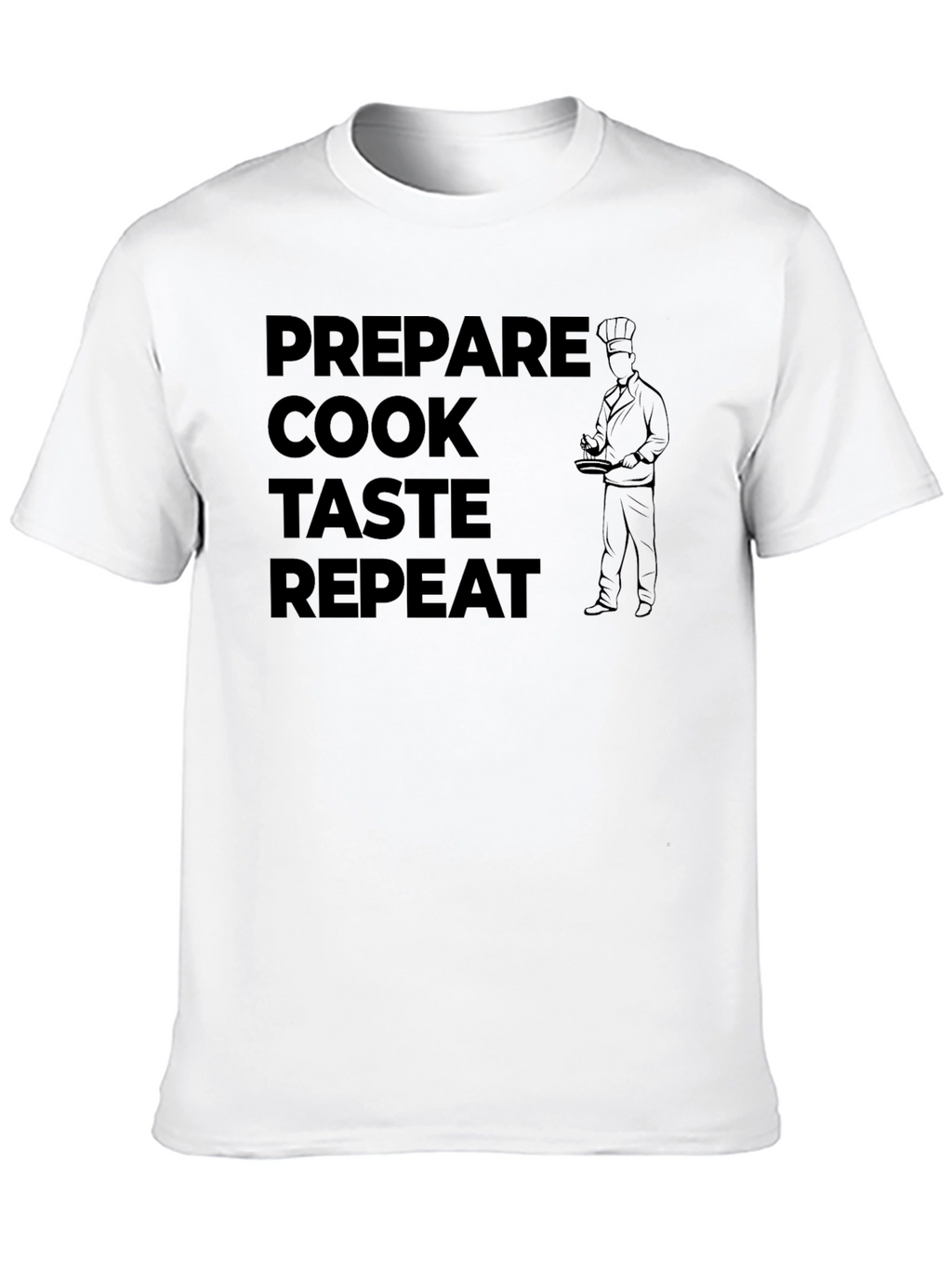 Prepare Cook Taste Repeat Chef T-Shirt