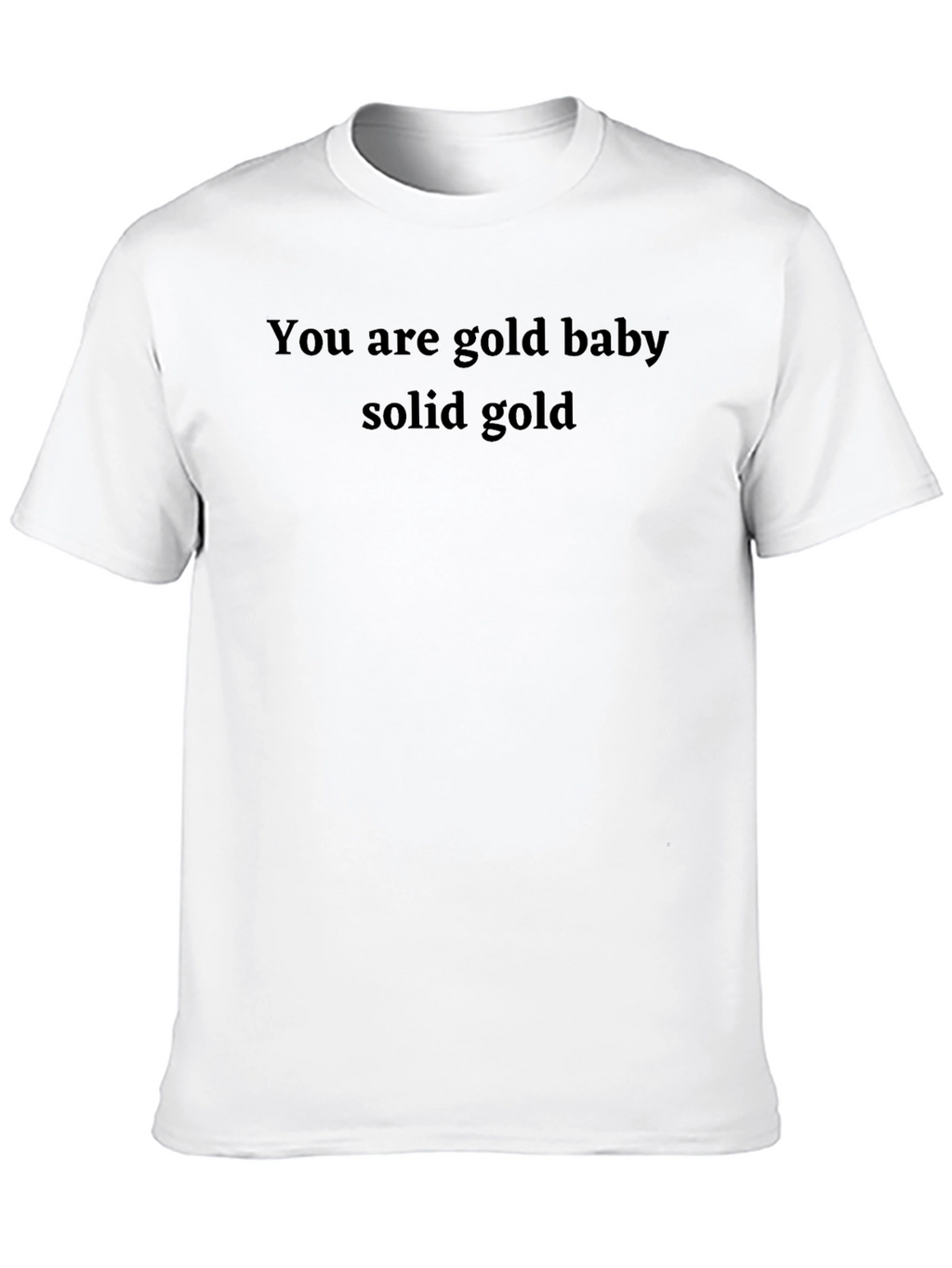 You Are Gold Baby Solid Gold Mens T-Shirt