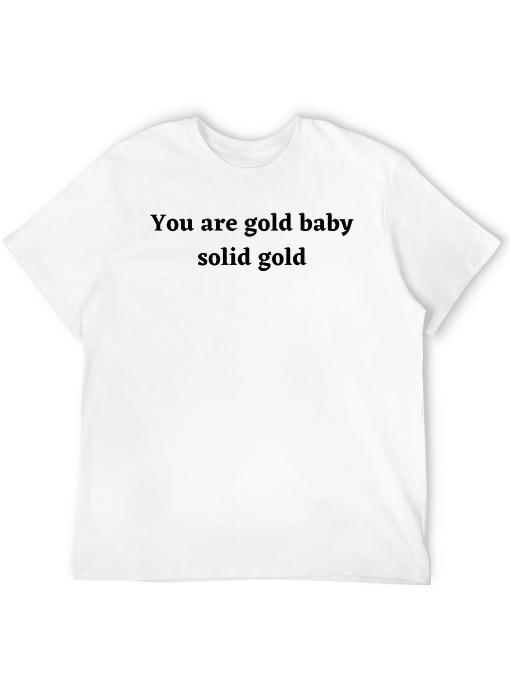 You Are Gold Baby Solid Gold Mens T-Shirt