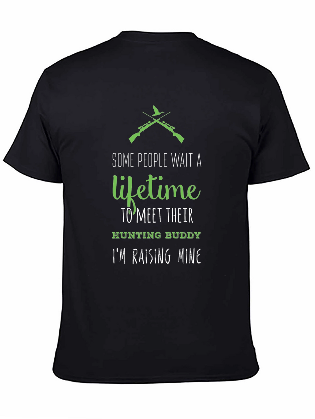 Hunting Buddy T-Shirt - Some People Wait a Lifetime