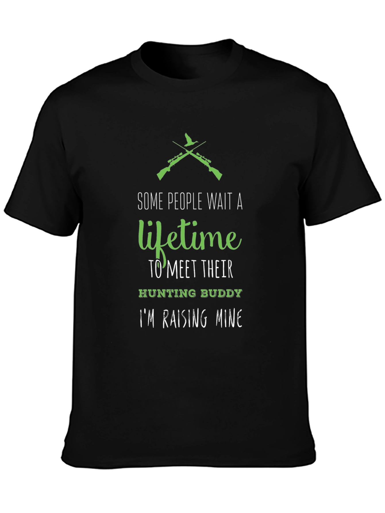Hunting Buddy T-Shirt - Some People Wait a Lifetime