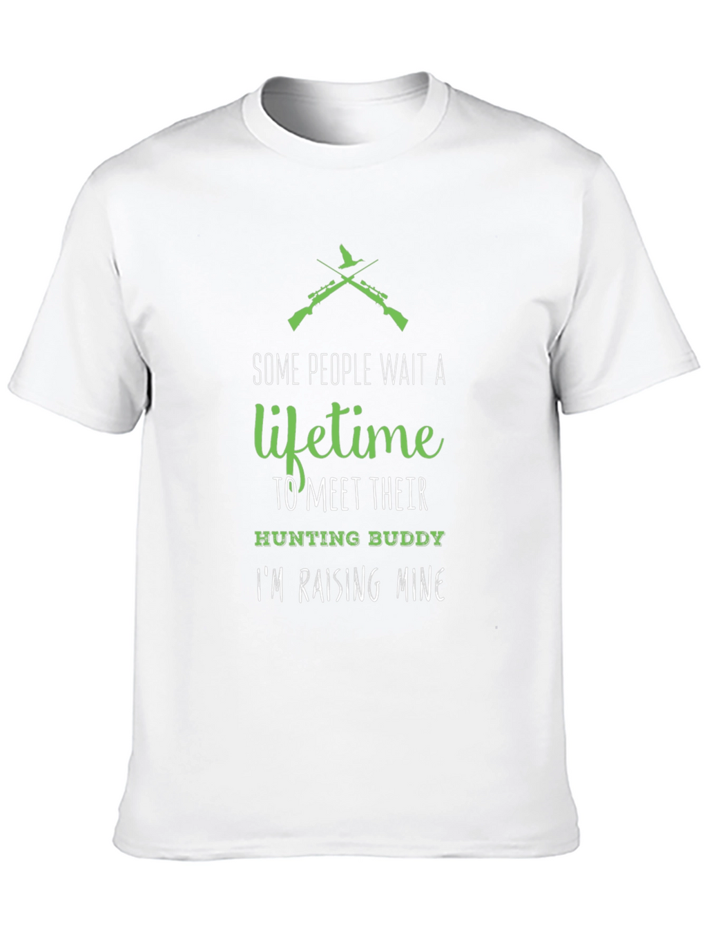 Hunting Buddy T-Shirt - Some People Wait a Lifetime