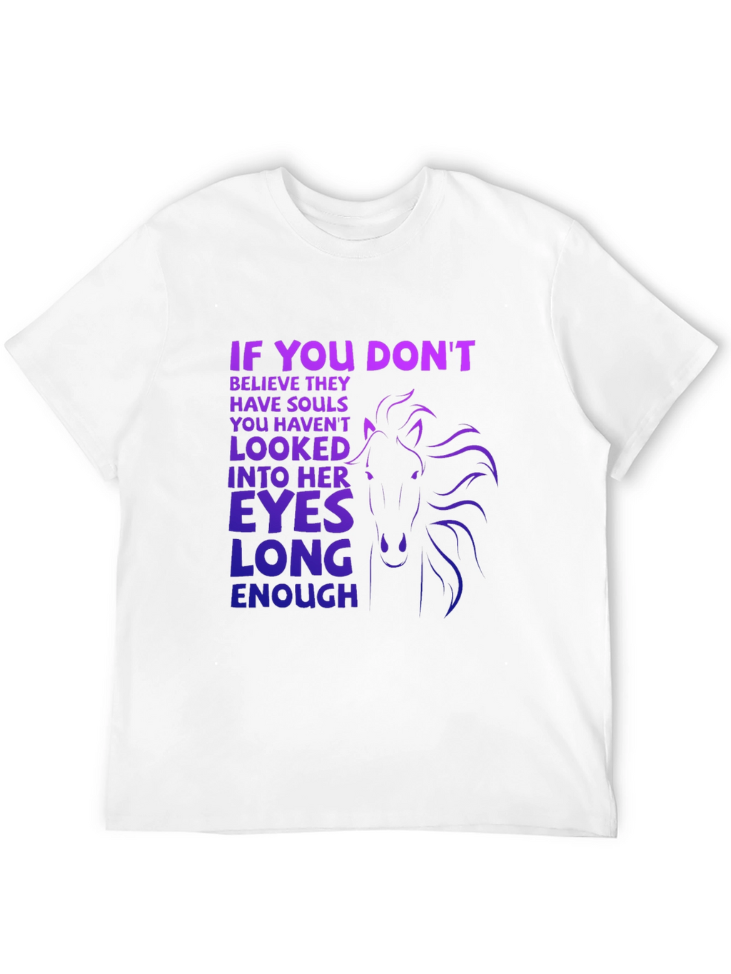 Horse Soul T-Shirt - If You Dont Design