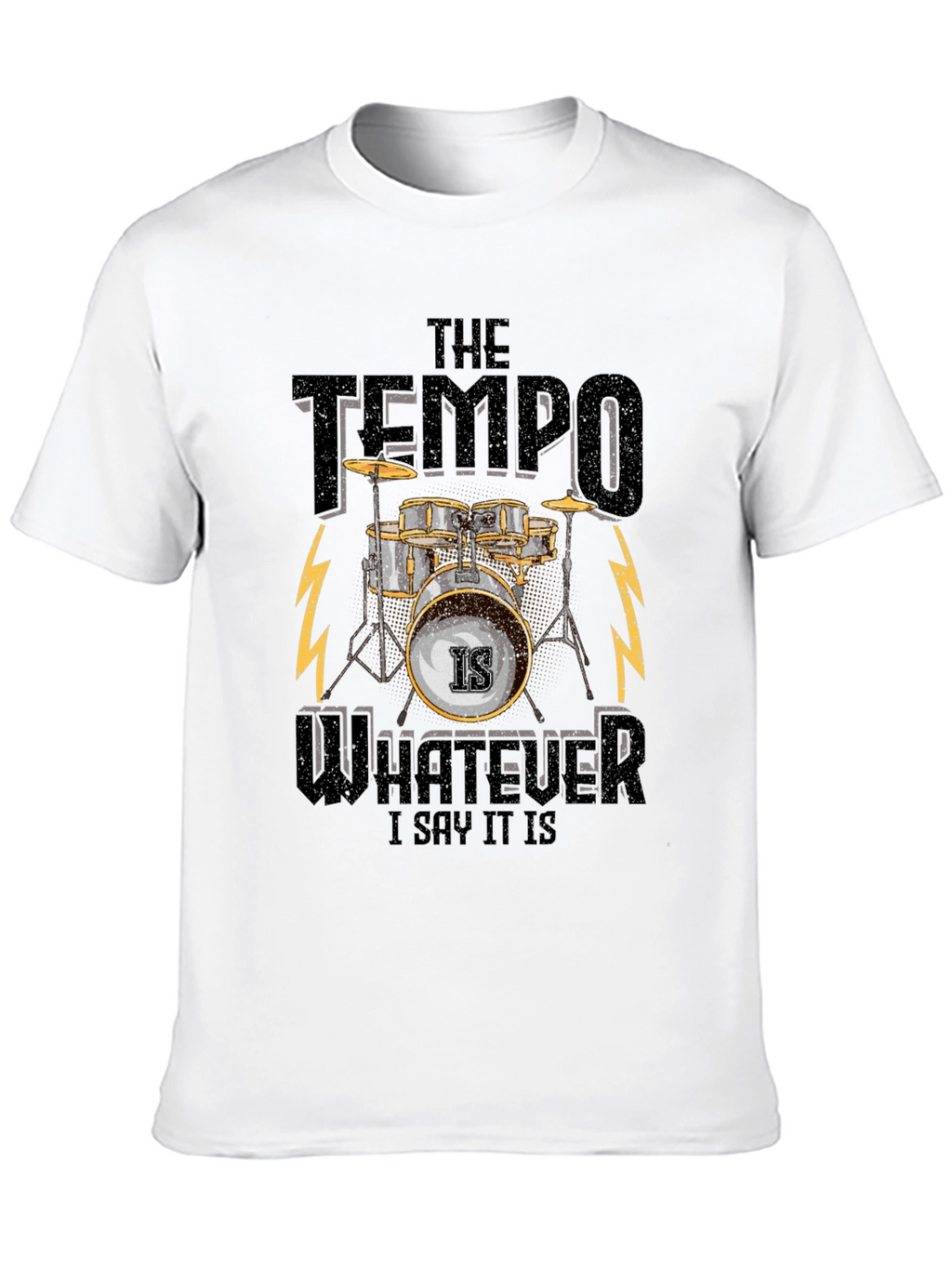 The Tempo Is Whatever I Say It Is T-Shirt