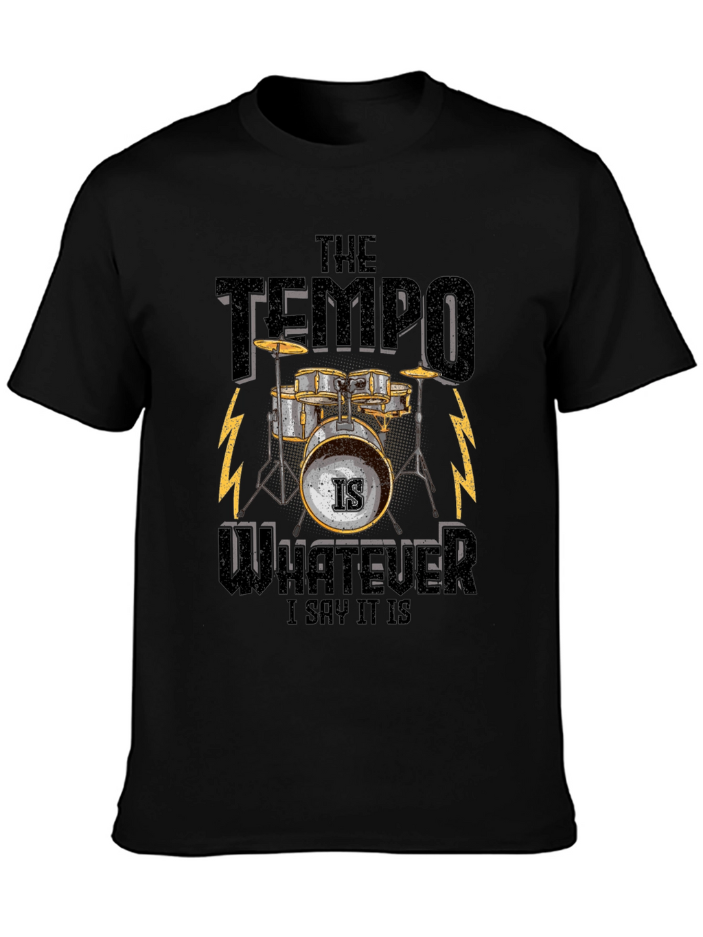 The Tempo Is Whatever I Say It Is T-Shirt