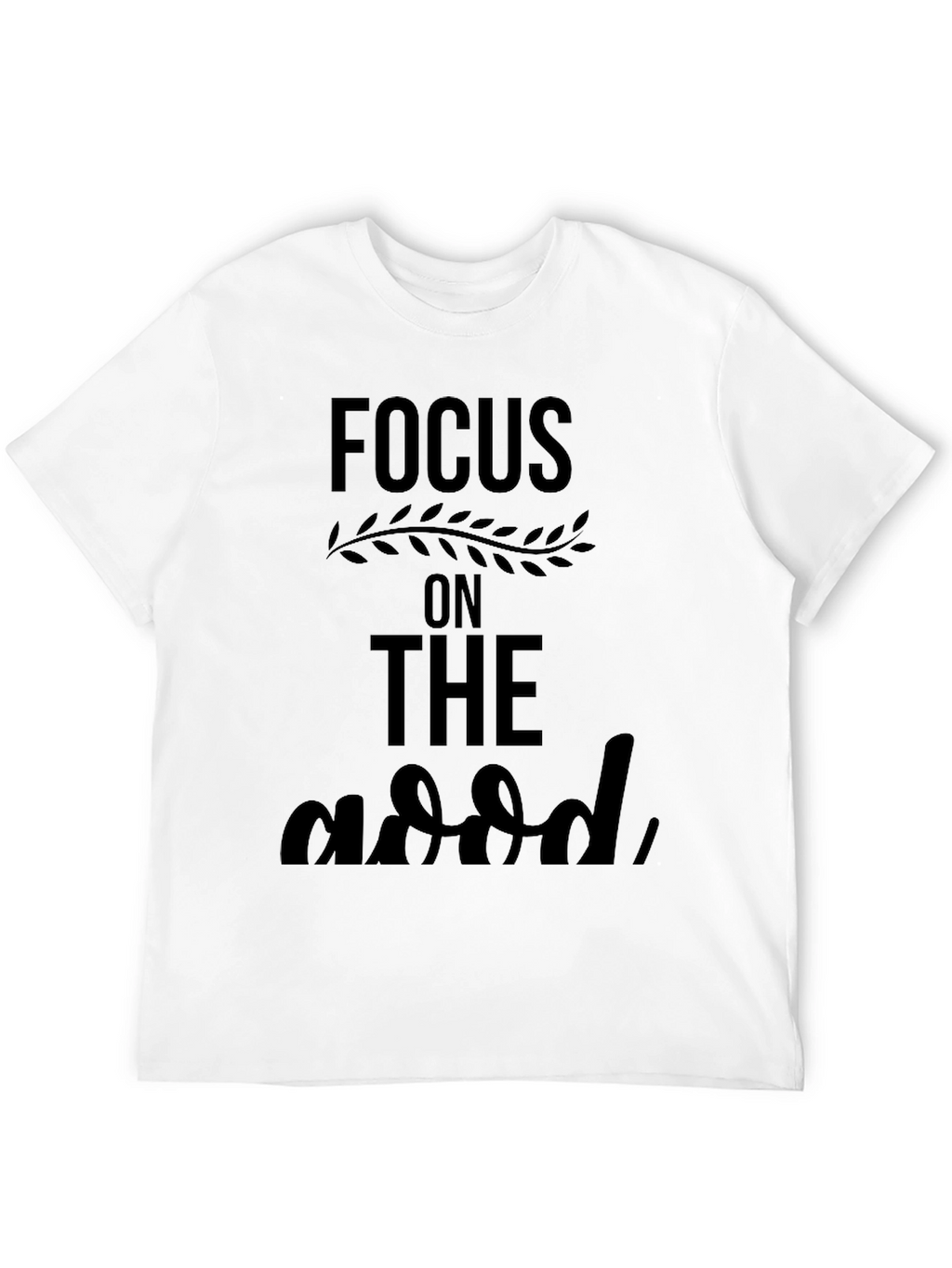 Focus On The Good Black T-Shirt
