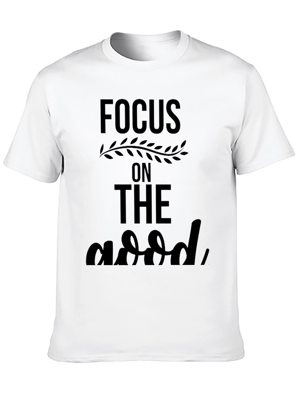 Focus On The Good Black T-Shirt