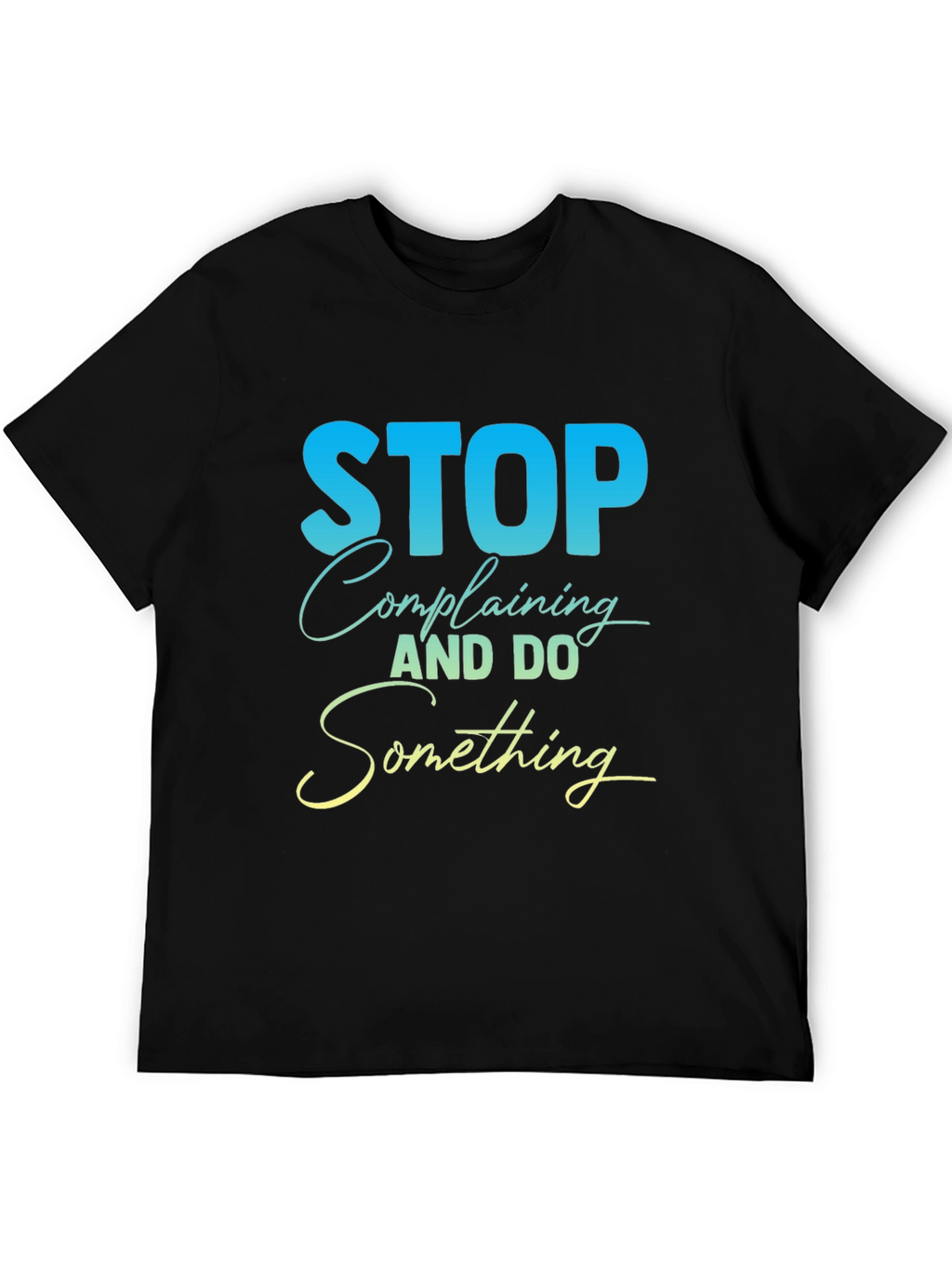 Stop Complaining Graphic Tee - Black