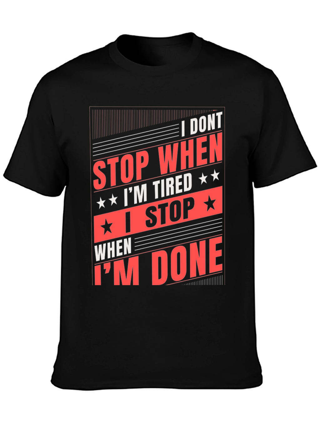 Motivational Black T-Shirt: I Dont Stop When Im Tired