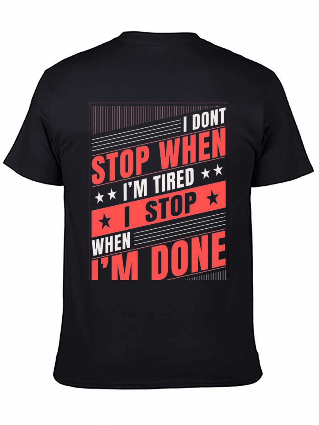 Motivational Black T-Shirt: I Dont Stop When Im Tired