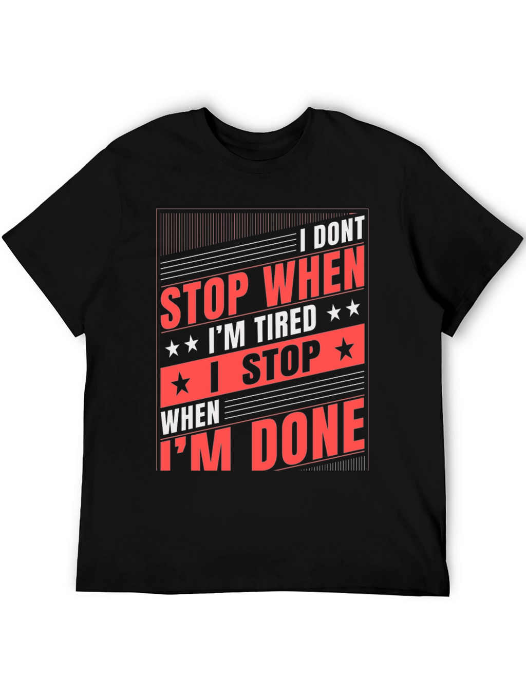 Motivational Black T-Shirt: I Dont Stop When Im Tired