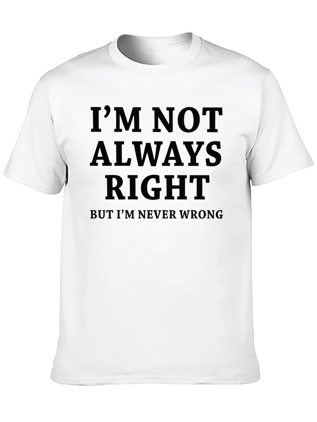 Funny Sarcastic Im Not Always Right Graphic T-Shirt