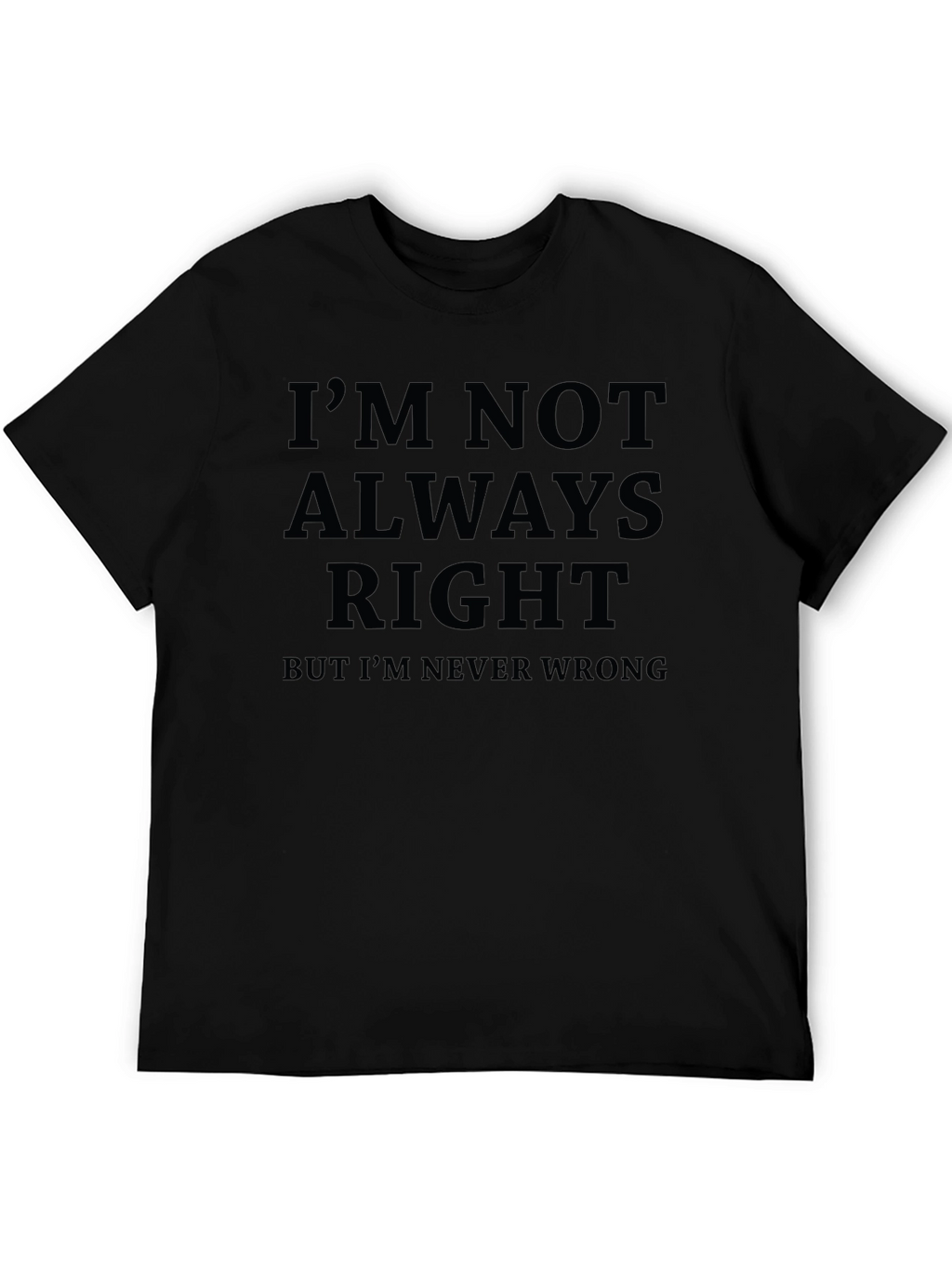 Funny Sarcastic Im Not Always Right Graphic T-Shirt