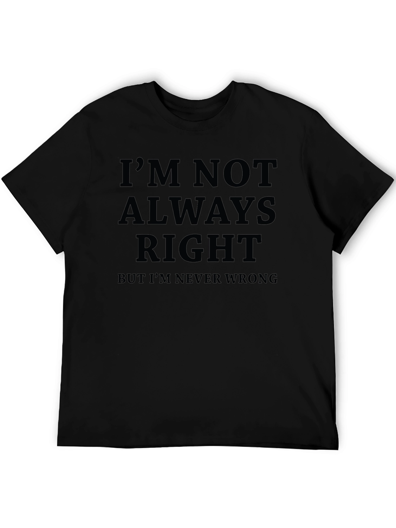 Funny Sarcastic Im Not Always Right Graphic T-Shirt