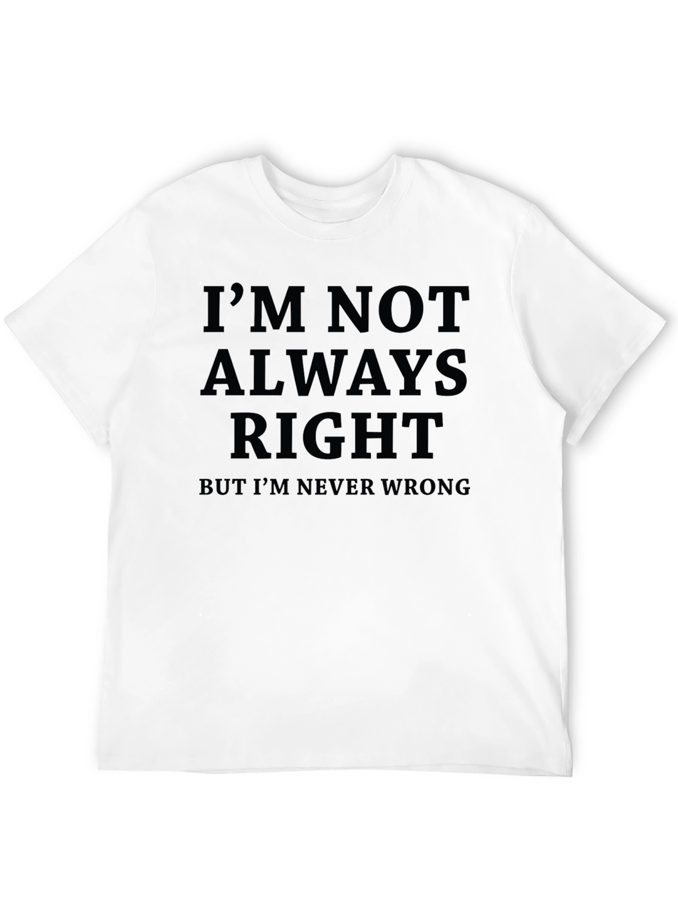 Funny Sarcastic Im Not Always Right Graphic T-Shirt