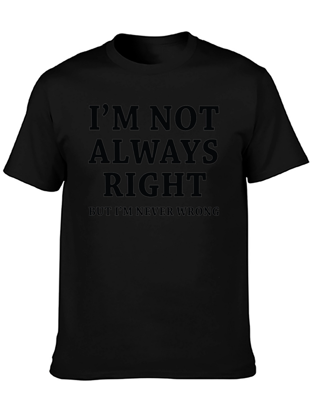 Funny Sarcastic Im Not Always Right Graphic T-Shirt