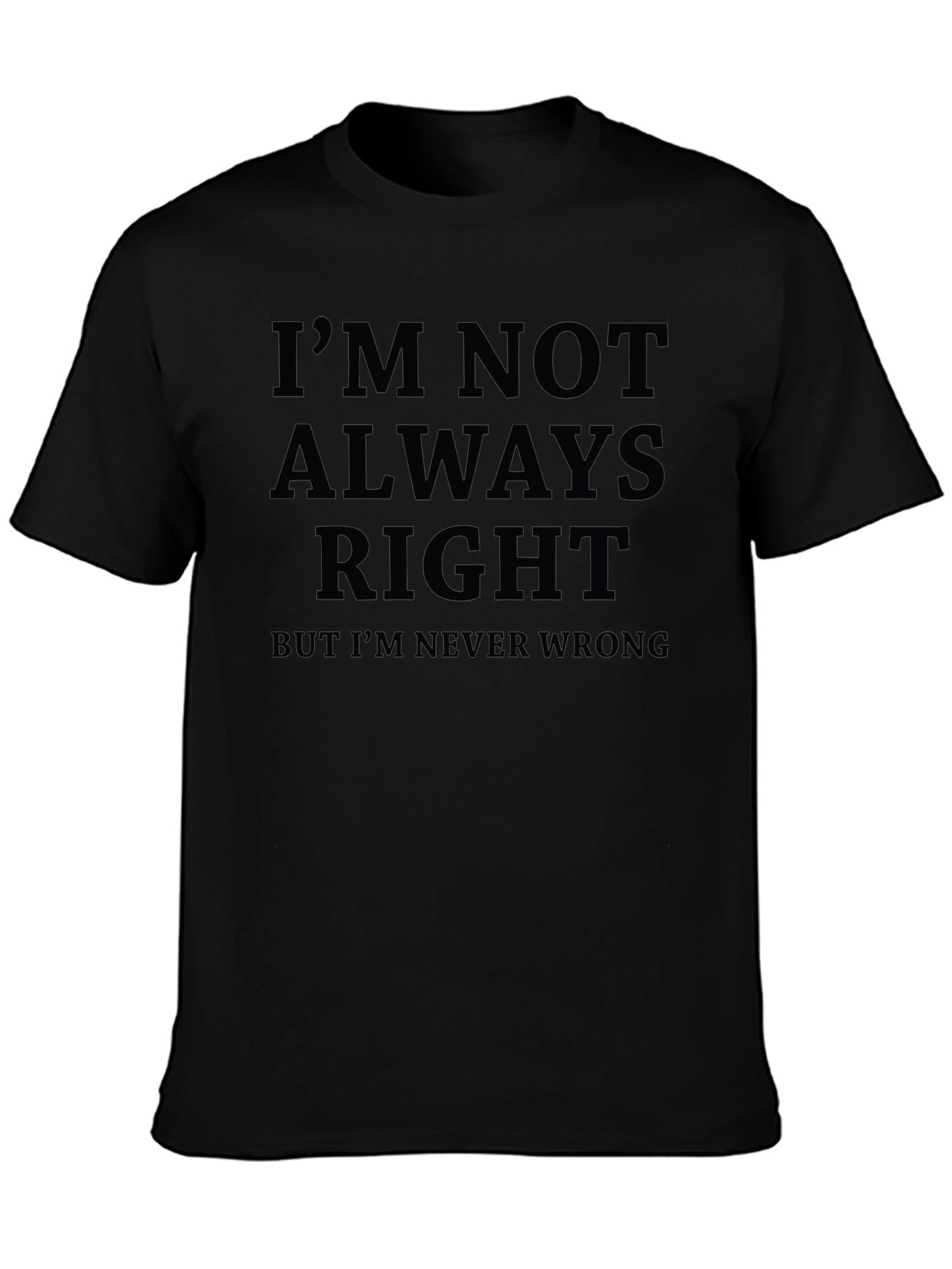 Funny Sarcastic Im Not Always Right Graphic T-Shirt