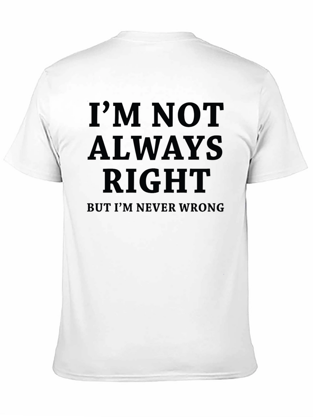 Funny Sarcastic Im Not Always Right Graphic T-Shirt