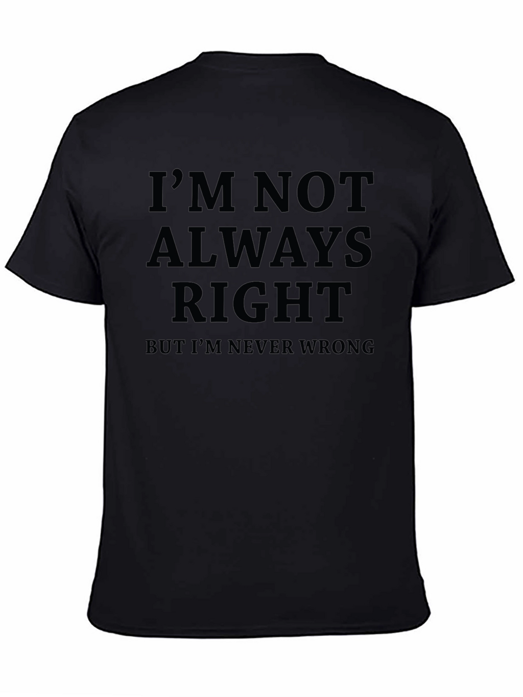 Funny Sarcastic Im Not Always Right Graphic T-Shirt