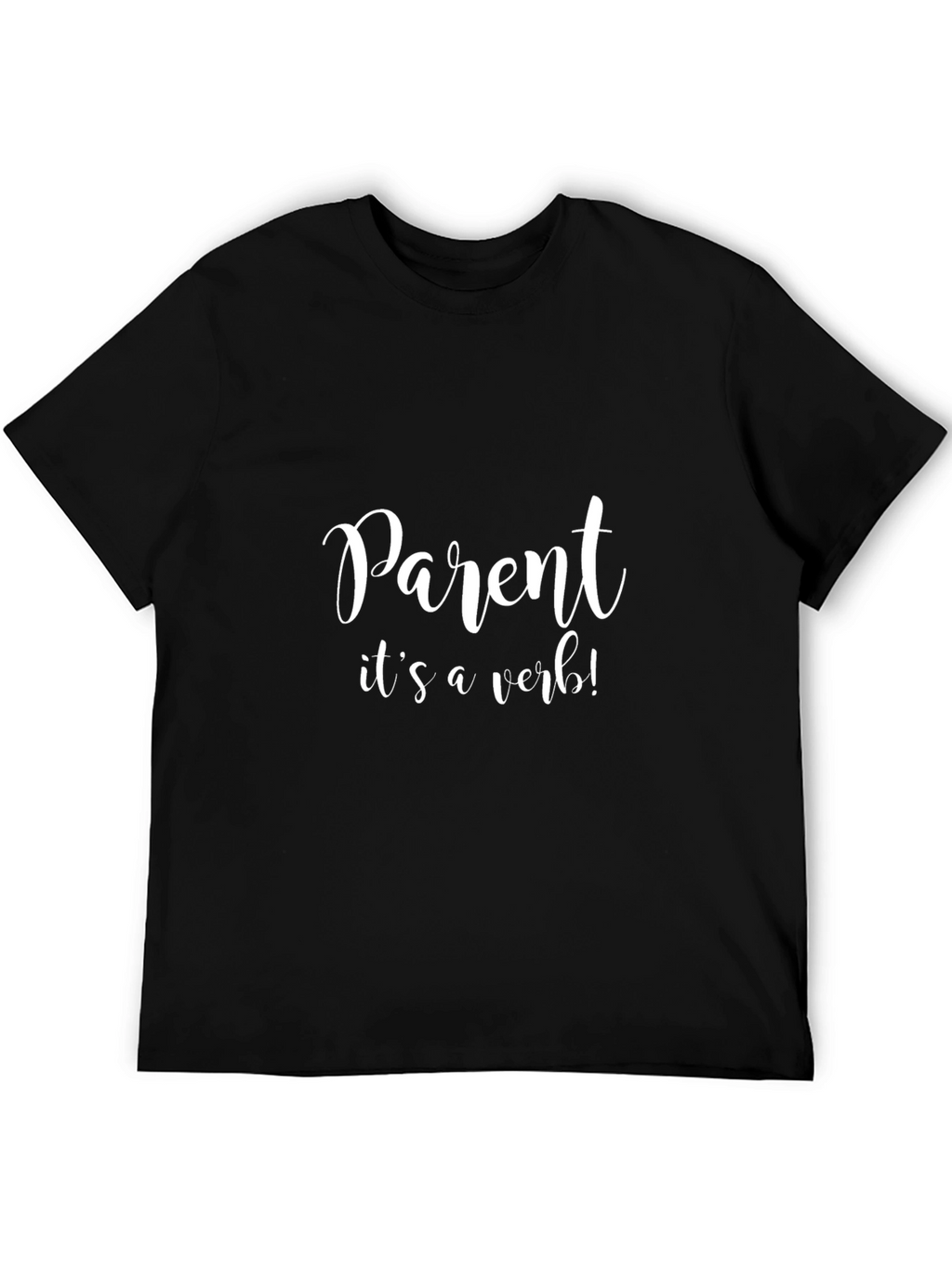 Parent Its A Verb! Black T-Shirt