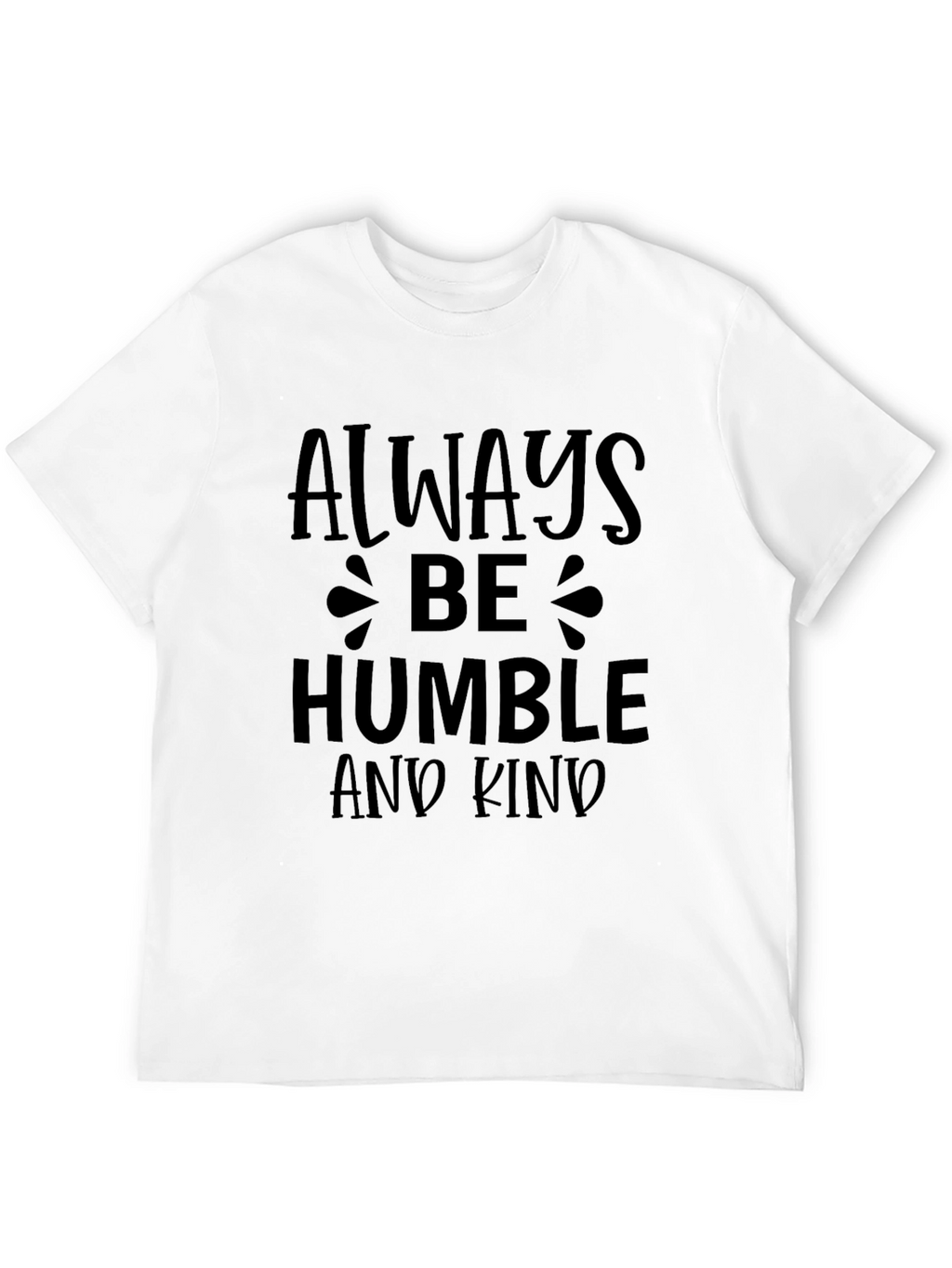 Always Be Humble and Kind Graphic T-Shirt