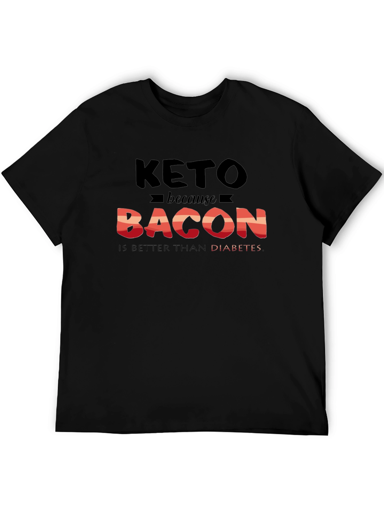 Keto Bacon Better Than Diabetes Graphic T-Shirt