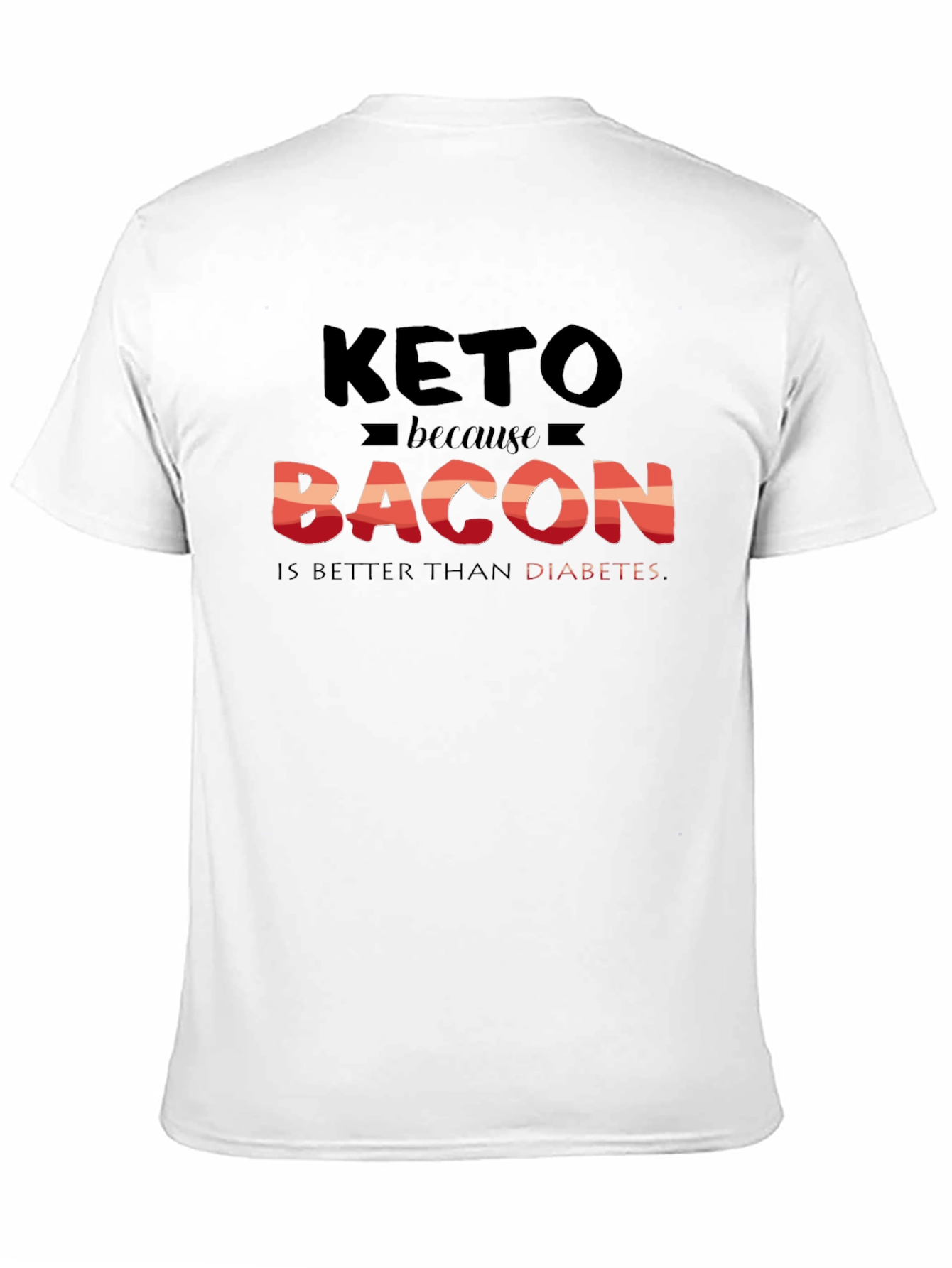 Keto Bacon Better Than Diabetes Graphic T-Shirt