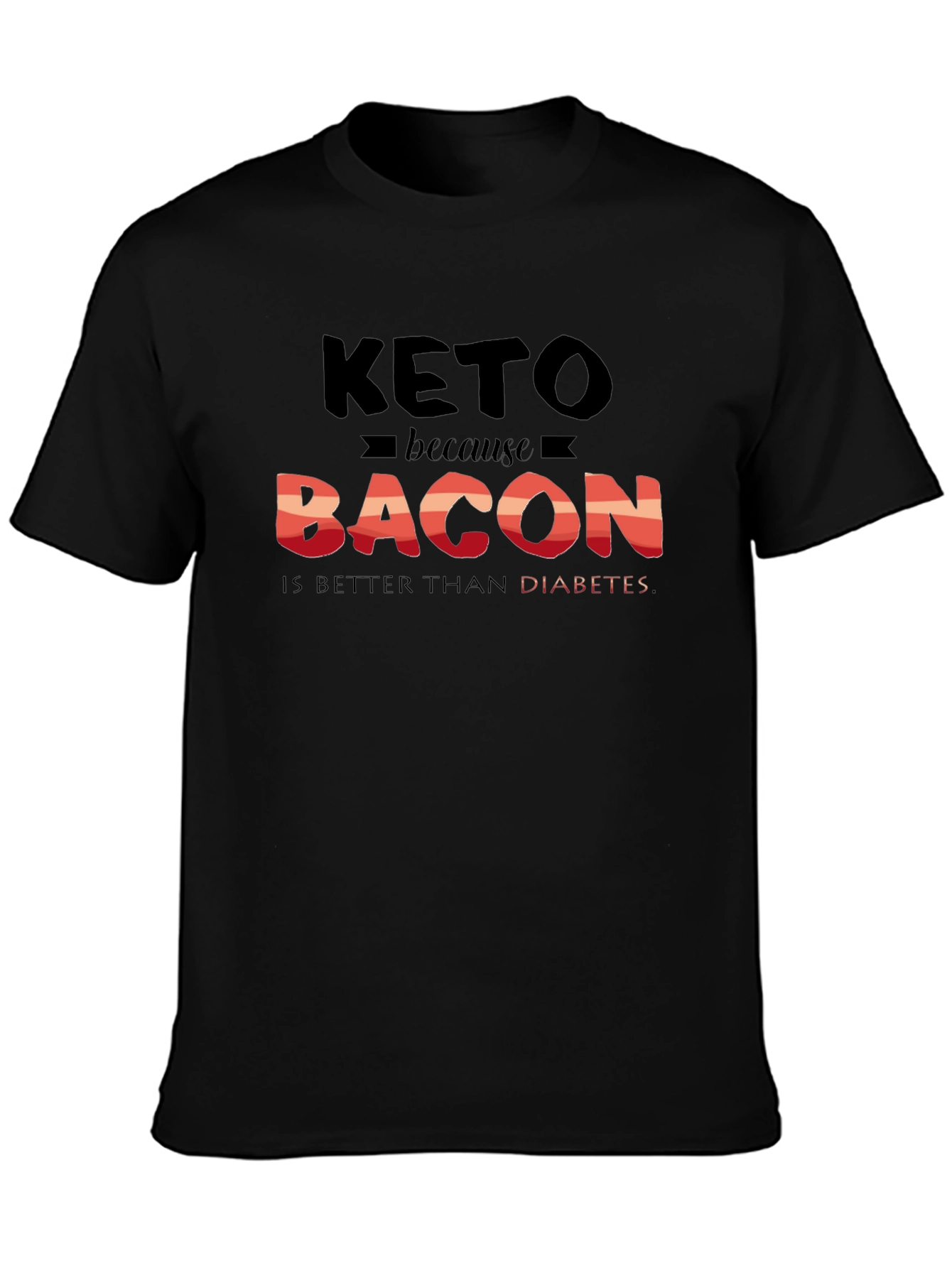 Keto Bacon Better Than Diabetes Graphic T-Shirt